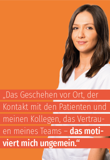 Plakat mit junger Frau: "Das Geschehen vor Ort, der Kontakt mit den Patienten und meinen Kollegen, das Vertrauen meines Teams - das motiviert mich ungemein."